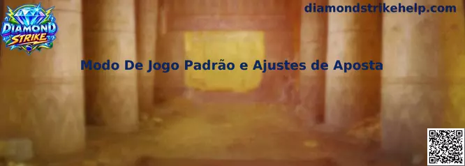 Modo De Jogo Padrão e Ajustes de Aposta no Diamond Strike
