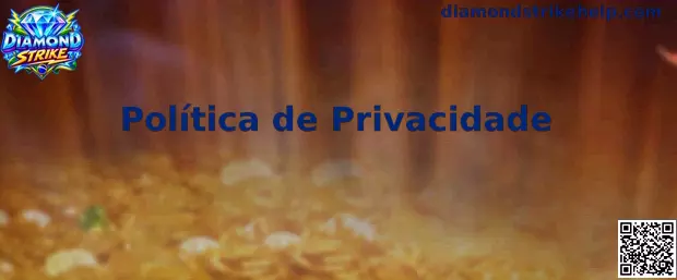 Política de Privacidade Diamond Strike